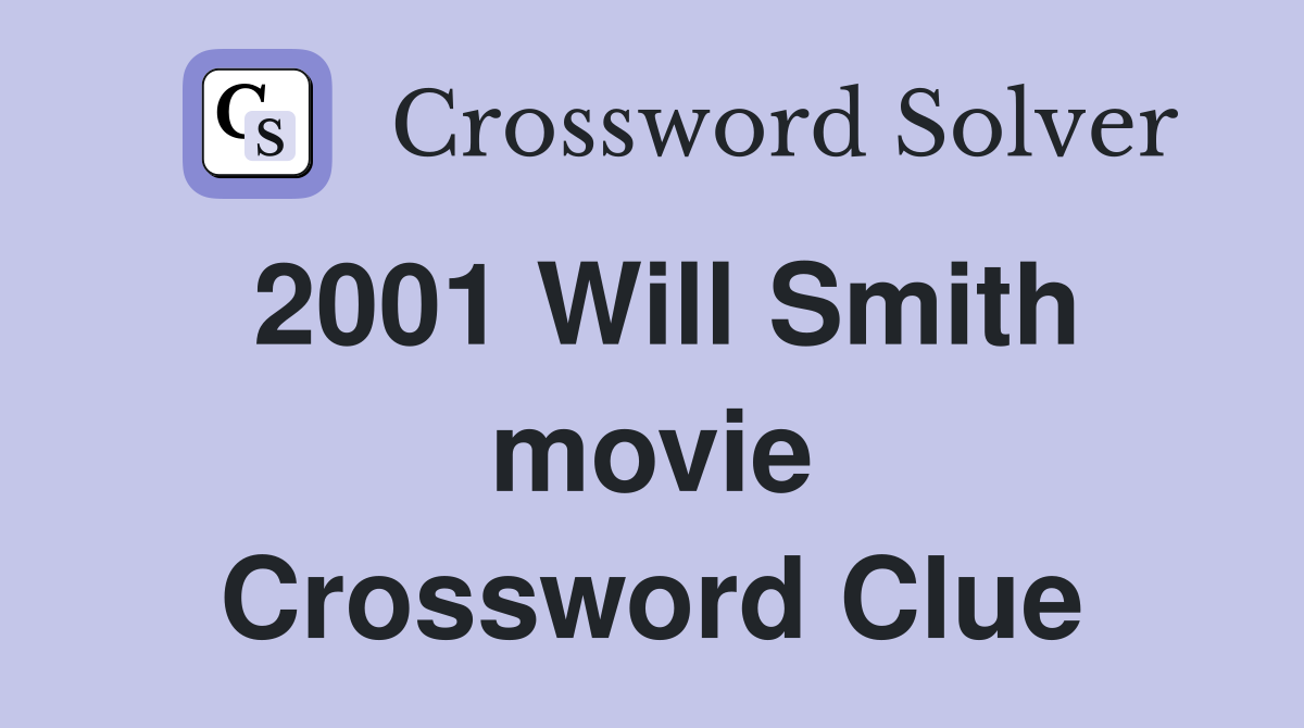2001 Will Smith movie Crossword Clue