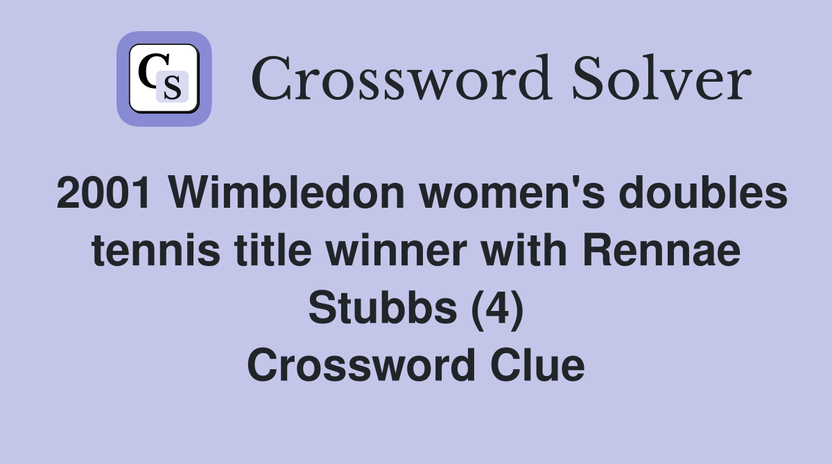 2001 Wimbledon women's doubles tennis title winner with Rennae Stubbs (4) Crossword Clue