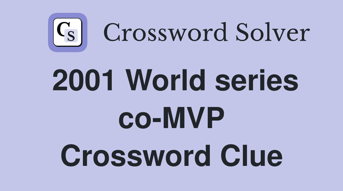 2001 World series co-MVP Crossword Clue