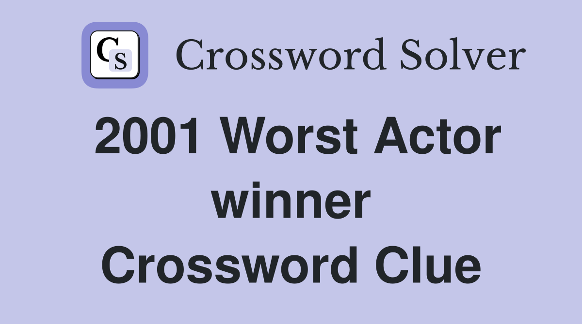 2001 Worst Actor winner Crossword Clue