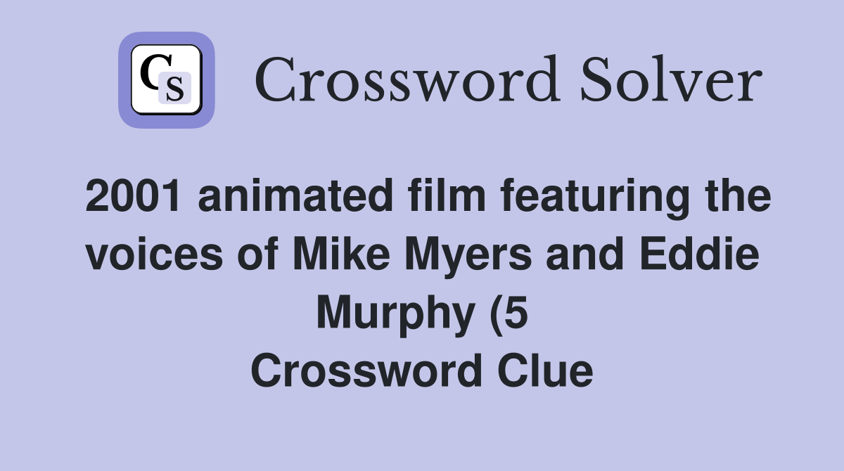 2001 animated film featuring the voices of Mike Myers and Eddie Murphy 2001 animated film featuring the voices of Mike Myers and Eddie Murphy