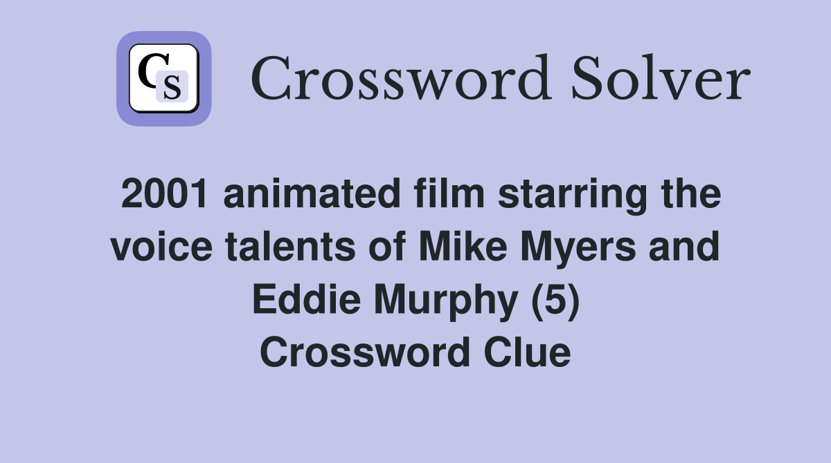 2001 animated film starring the voice talents of Mike Myers and Eddie Murphy (5) Crossword Clue