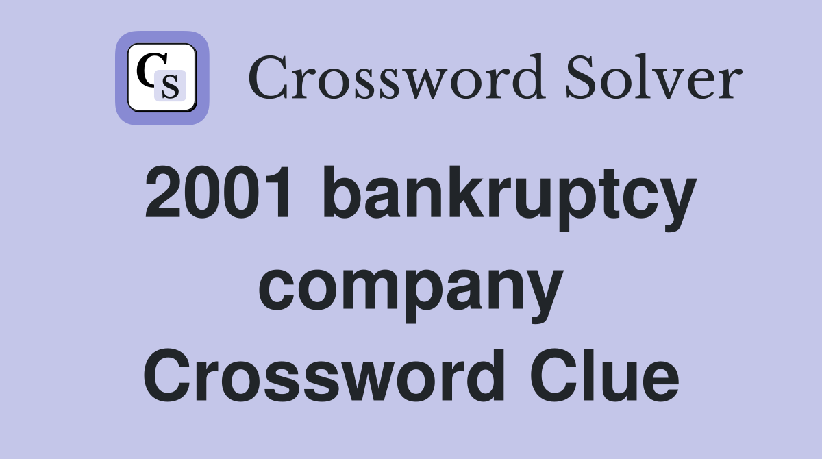2001 bankruptcy company Crossword Clue