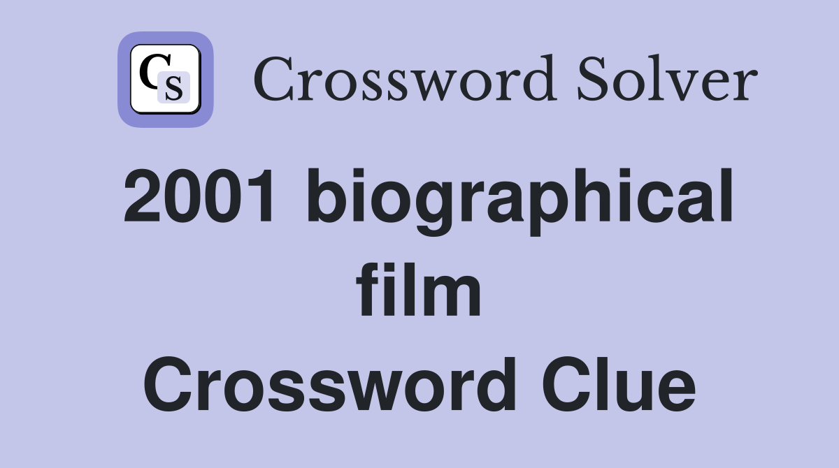 2001 biographical film Crossword Clue