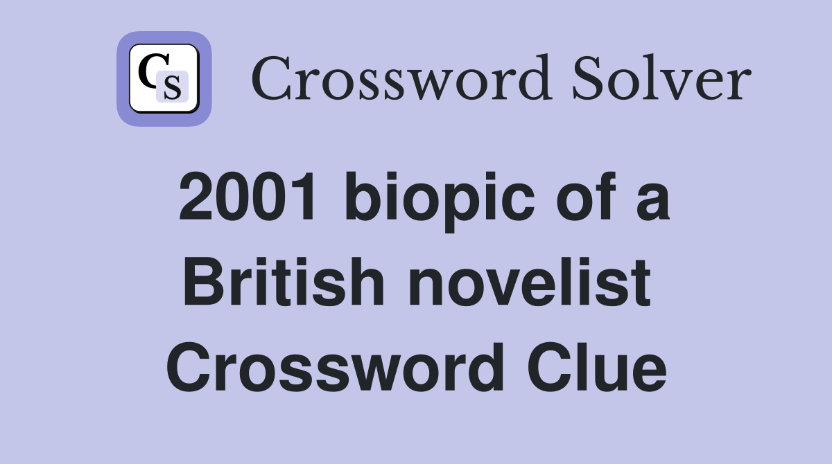 2001 biopic of a British novelist Crossword Clue