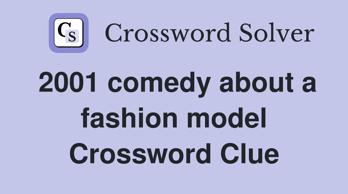 2001 comedy about a fashion model Crossword Clue