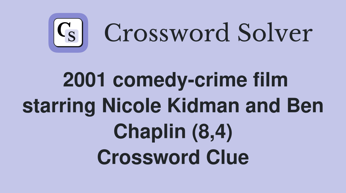 2001 comedy-crime film starring Nicole Kidman and Ben Chaplin (8,4) Crossword Clue