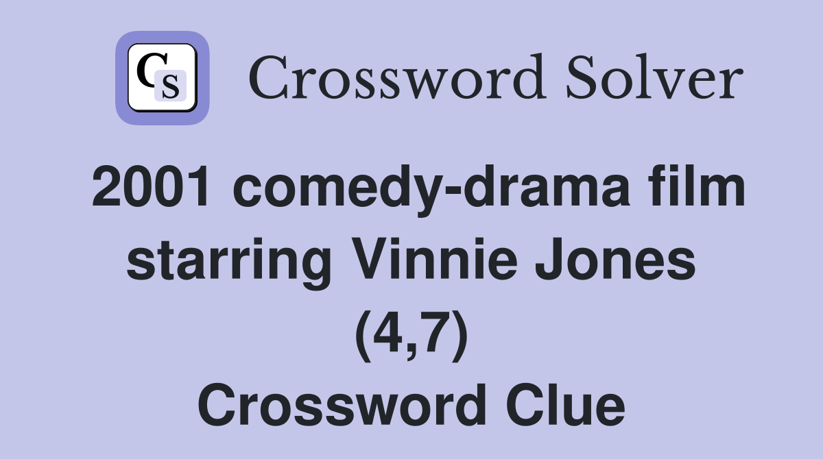 2001 comedy-drama film starring Vinnie Jones (4,7) Crossword Clue