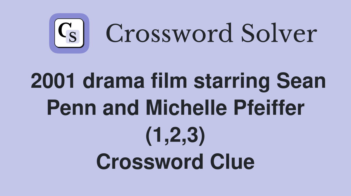 2001 drama film starring Sean Penn and Michelle Pfeiffer (1,2,3) Crossword Clue
