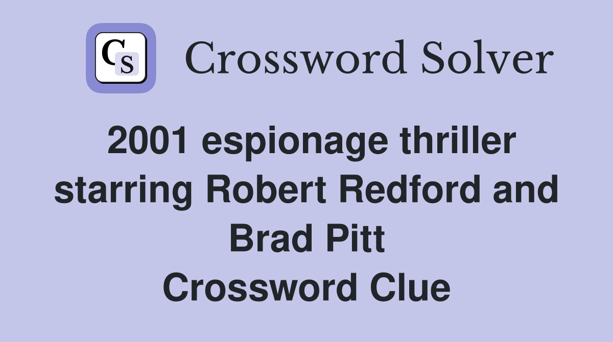 2001 espionage thriller starring Robert Redford and Brad Pitt Crossword Clue