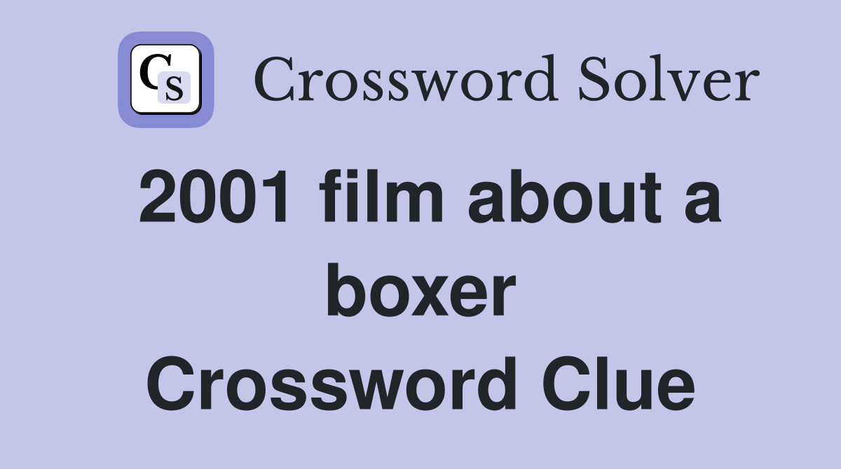 2001 film about a boxer Crossword Clue