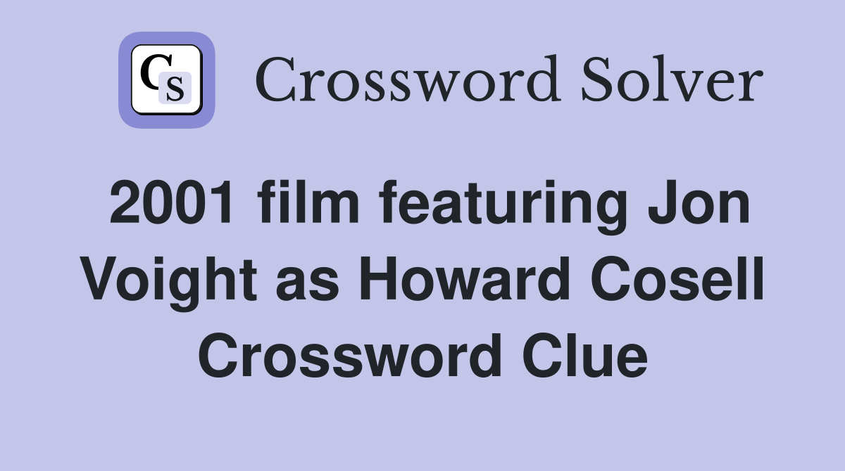 2001 film featuring Jon Voight as Howard Cosell Crossword Clue