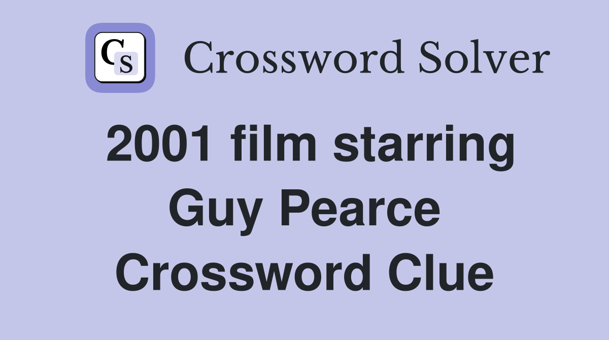 2001 film starring Guy Pearce Crossword Clue