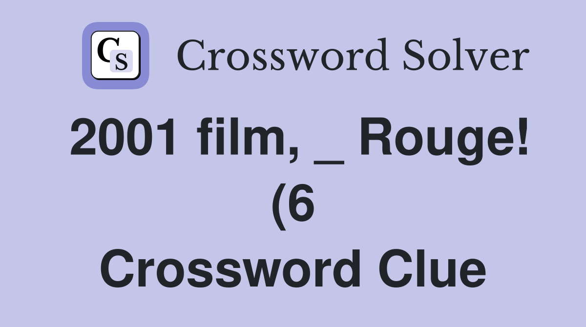 2001 film Rouge (6) Crossword Clue Answers Crossword Solver 2001 film Rouge (6) Crossword Clue Answers Crossword Solver