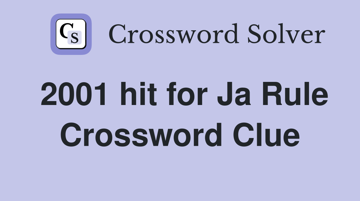 2001 hit for Ja Rule Crossword Clue