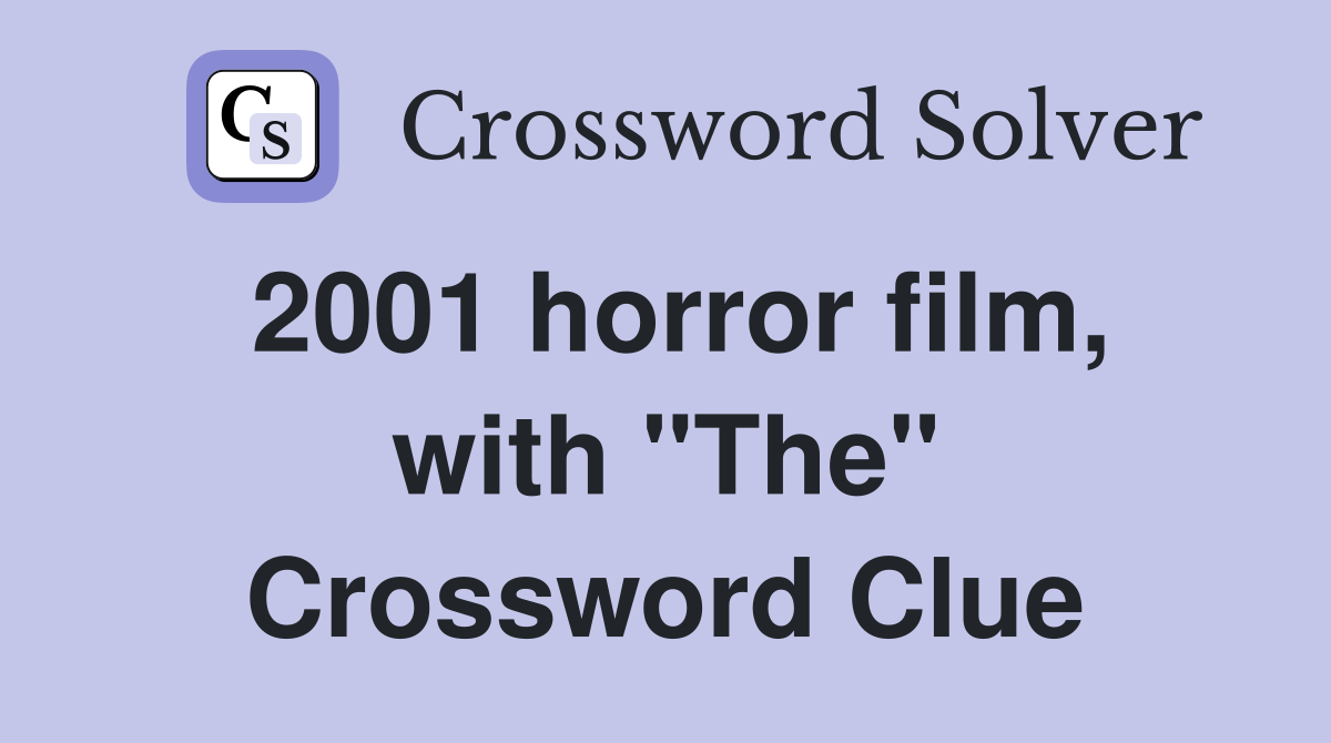2001 horror film, with "The" Crossword Clue
