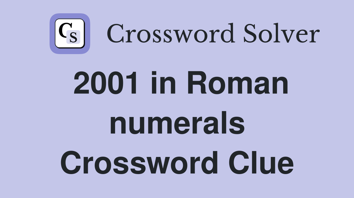 2001 in Roman numerals Crossword Clue