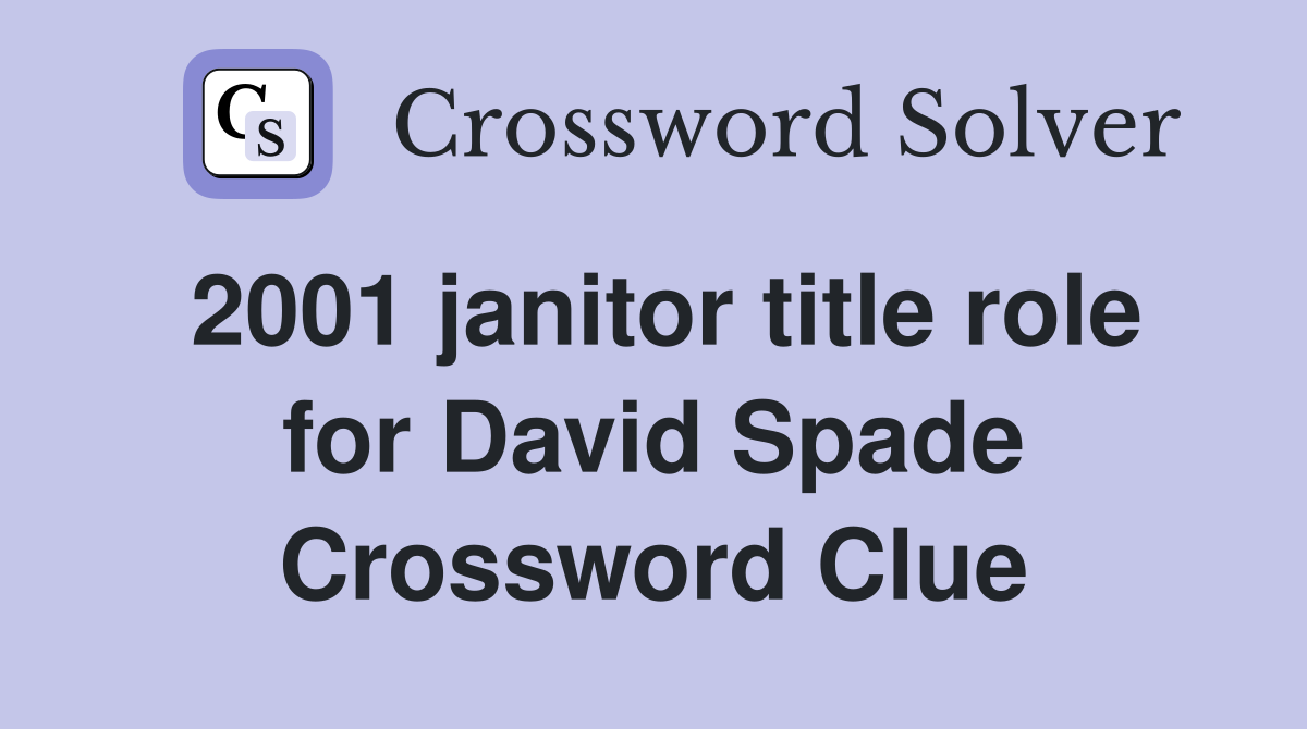 2001 janitor title role for David Spade Crossword Clue