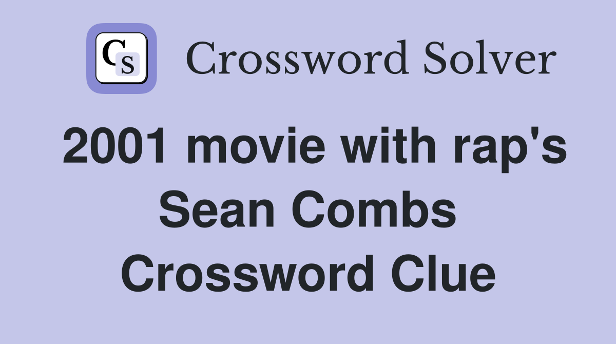 2001 movie with rap's Sean Combs Crossword Clue