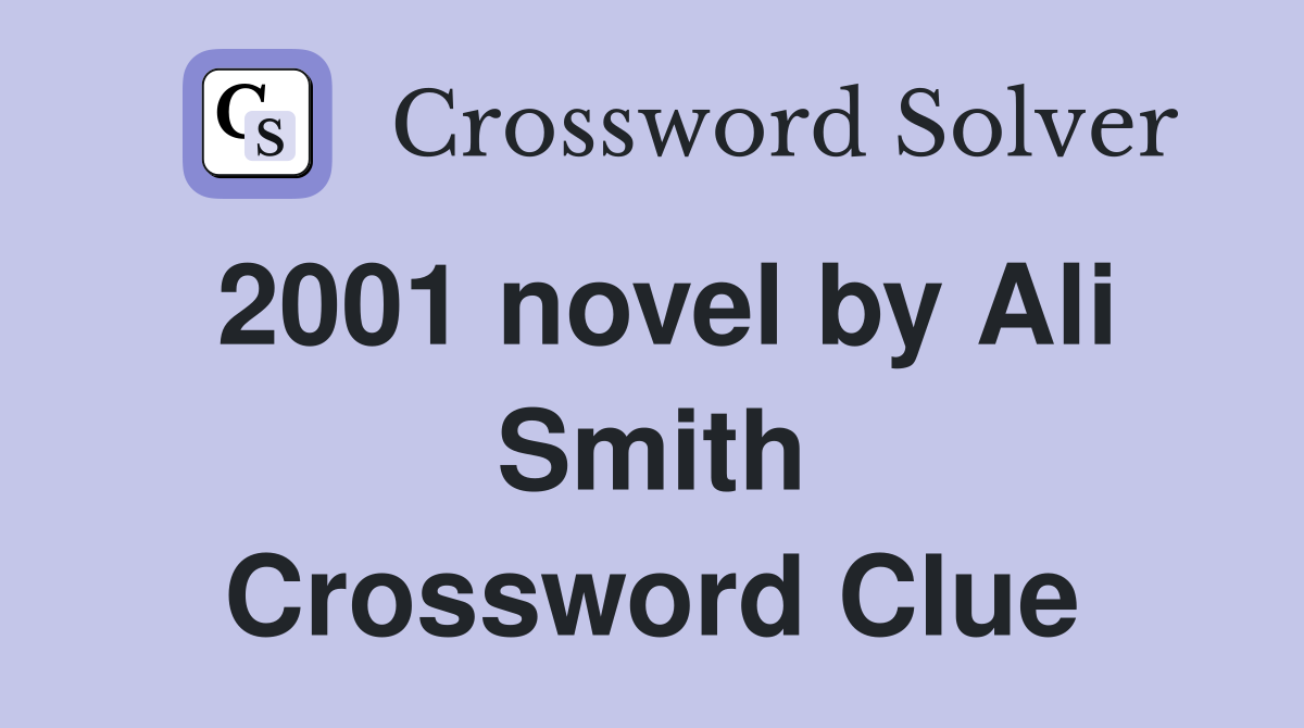 2001 novel by Ali Smith Crossword Clue
