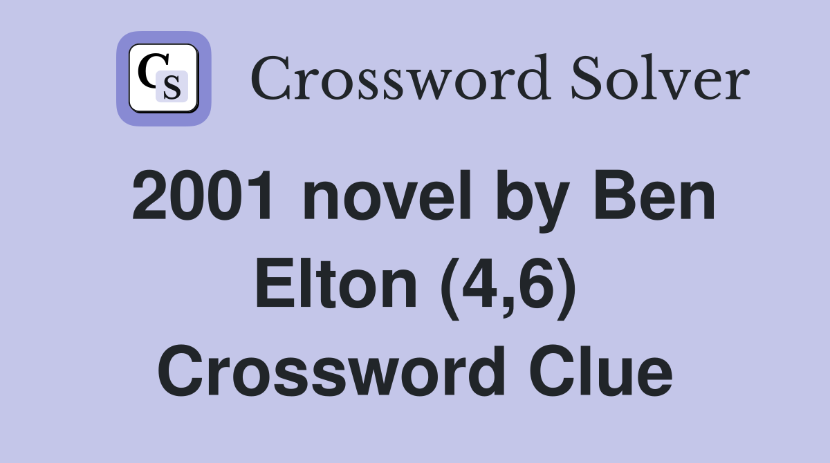 2001 novel by Ben Elton (4,6) Crossword Clue