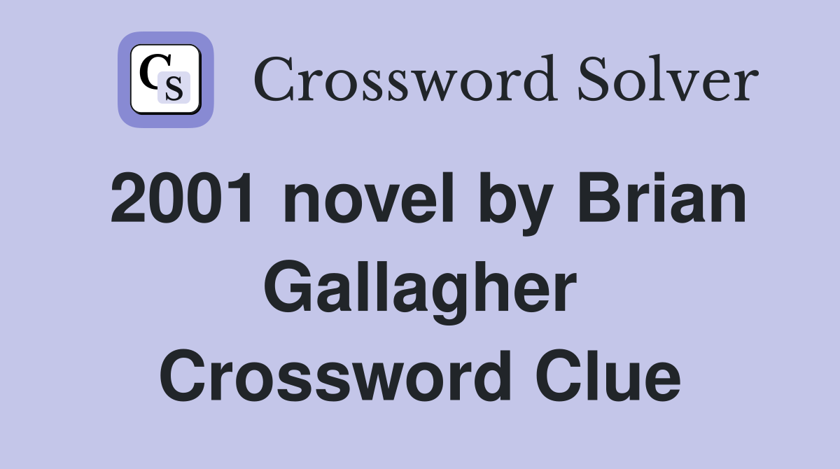 2001 novel by Brian Gallagher Crossword Clue