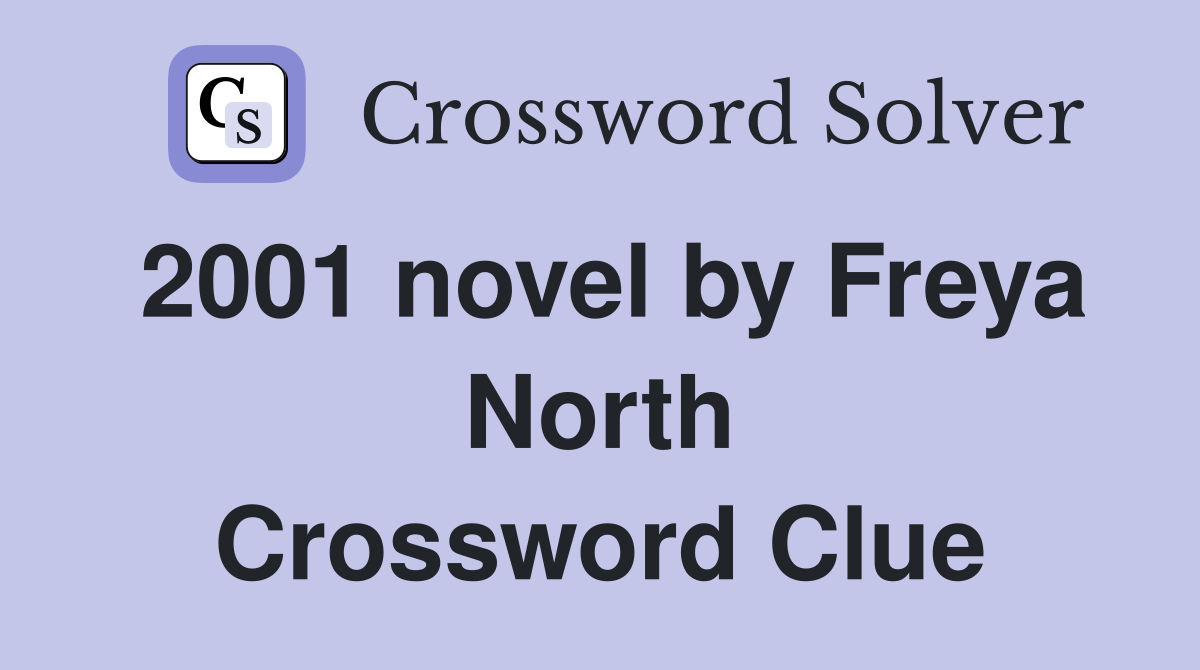 2001 novel by Freya North Crossword Clue