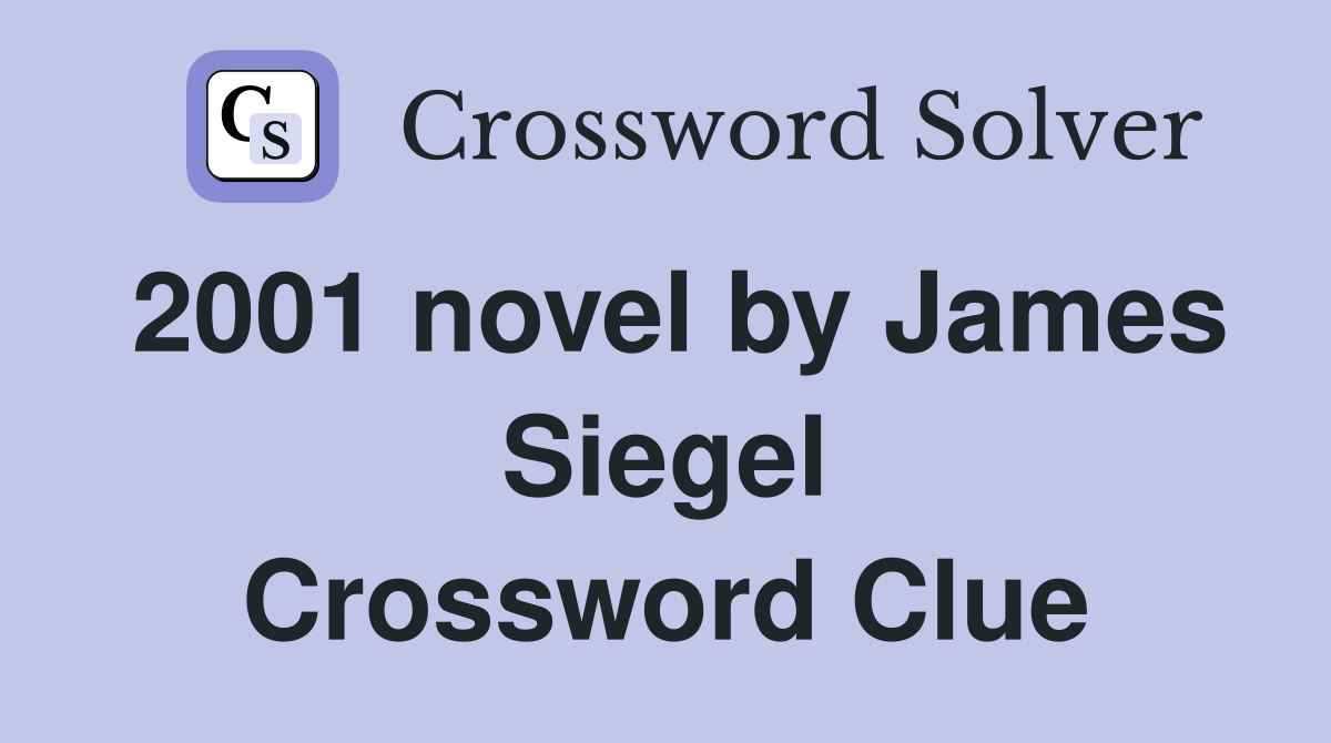 2001 novel by James Siegel Crossword Clue