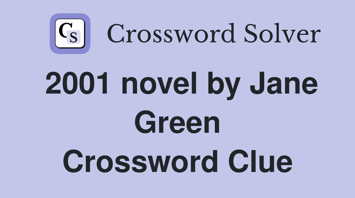 2001 novel by Jane Green Crossword Clue