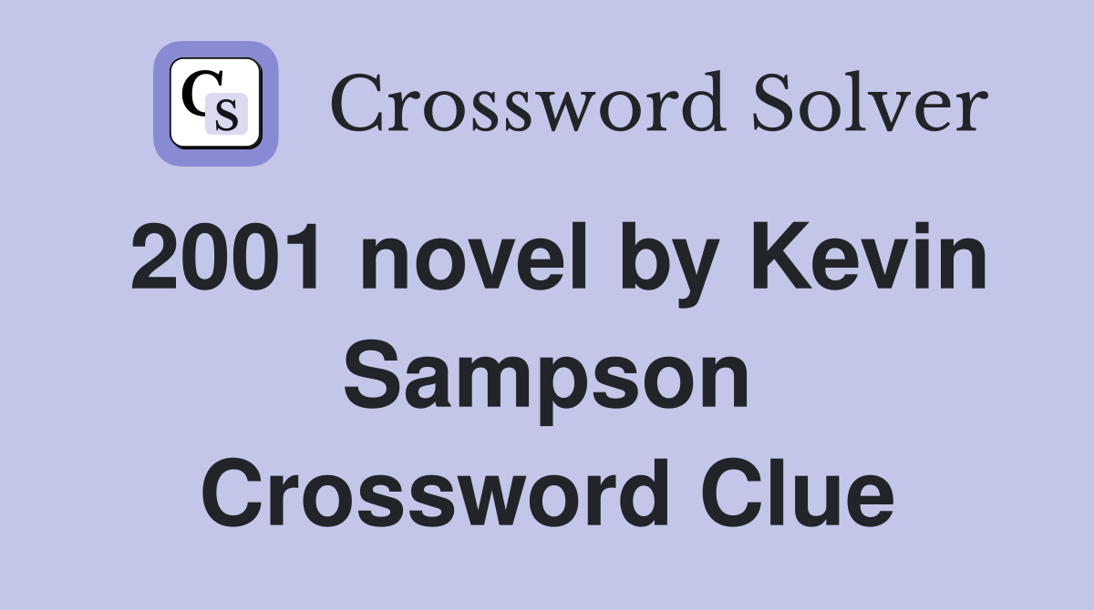 2001 novel by Kevin Sampson Crossword Clue