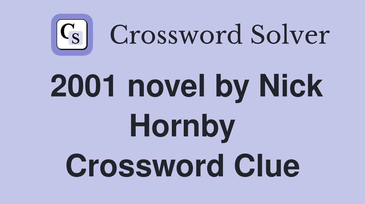 2001 novel by Nick Hornby Crossword Clue