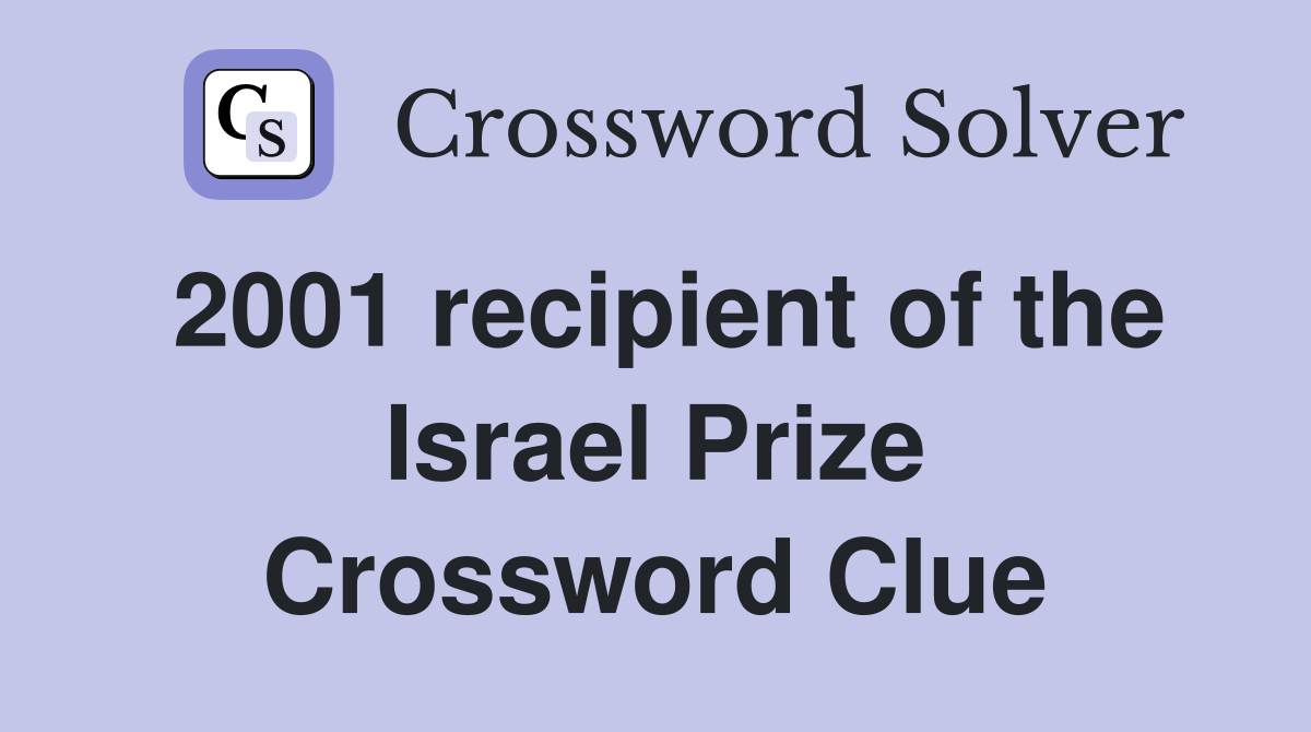 2001 recipient of the Israel Prize Crossword Clue