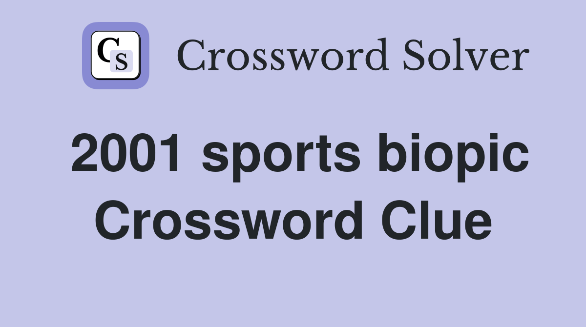 2001 sports biopic Crossword Clue
