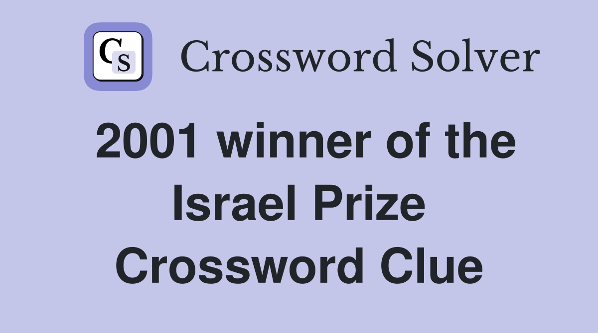 2001 winner of the Israel Prize Crossword Clue