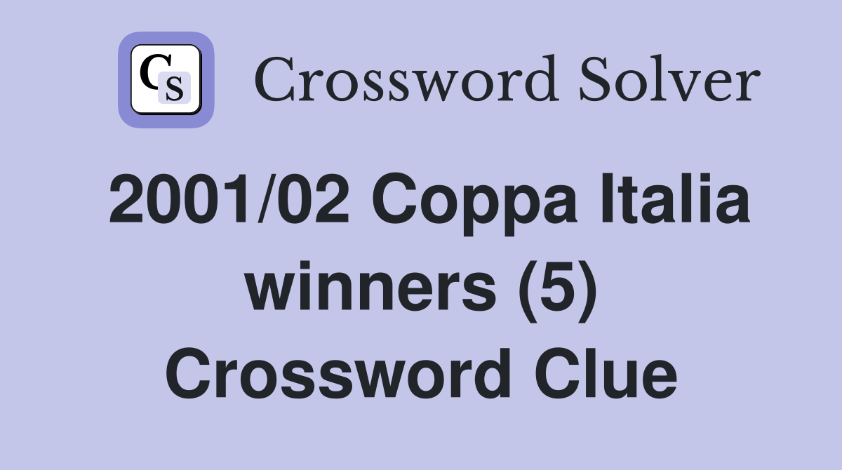 2001/02 Coppa Italia winners (5) Crossword Clue