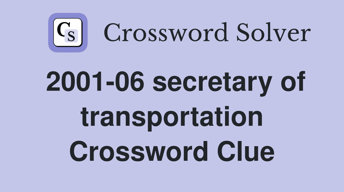 2001-06 secretary of transportation Crossword Clue