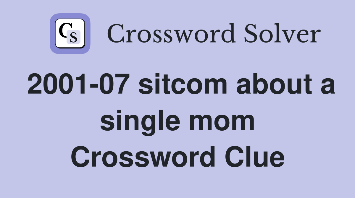 2001-07 sitcom about a single mom Crossword Clue