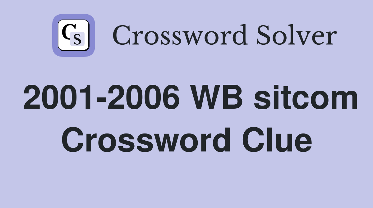 2001-2006 WB sitcom Crossword Clue