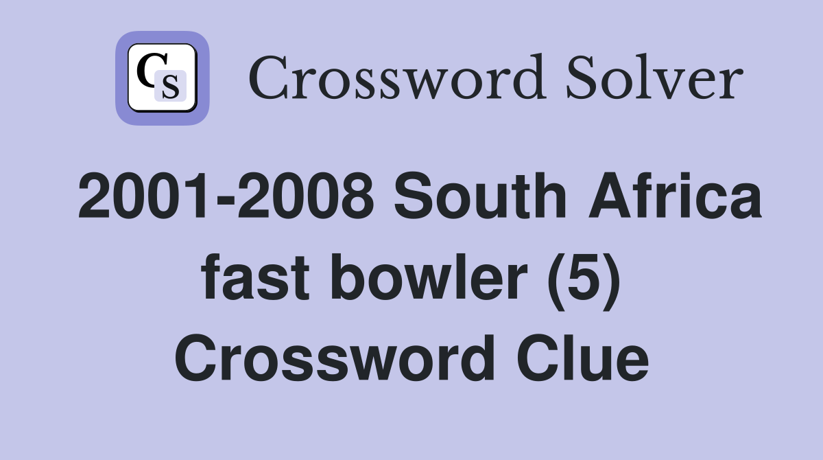 2001-2008 South Africa fast bowler (5) Crossword Clue