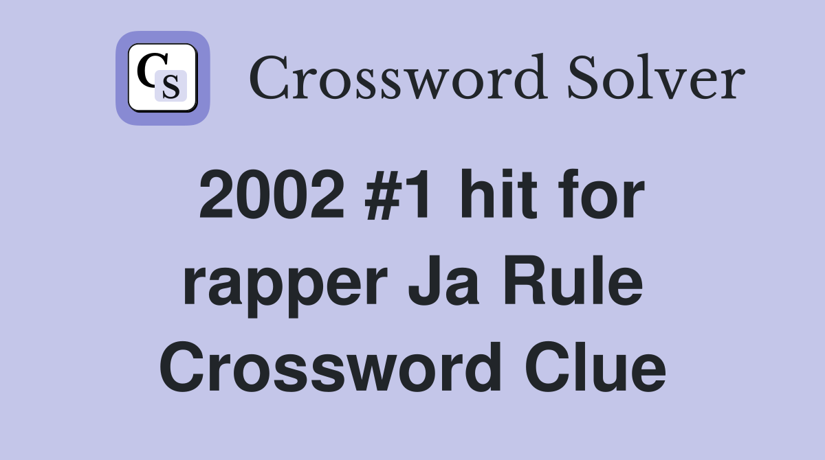 2002 #1 hit for rapper Ja Rule Crossword Clue
