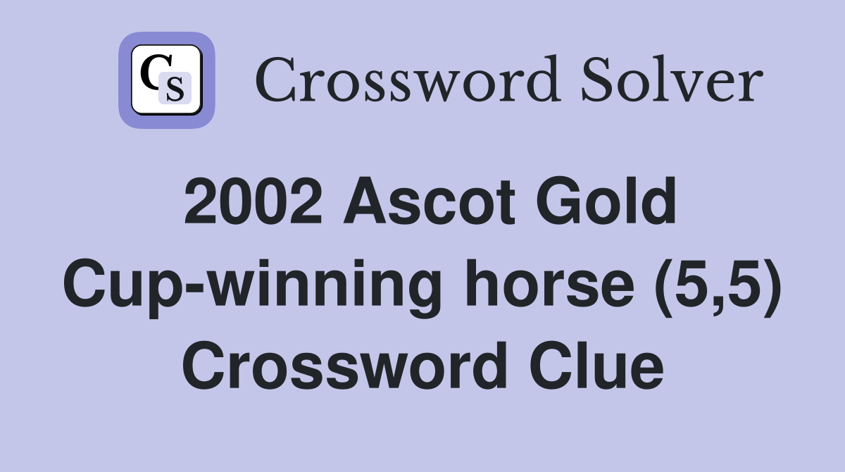 2002 Ascot Gold Cup-winning horse (5,5) Crossword Clue