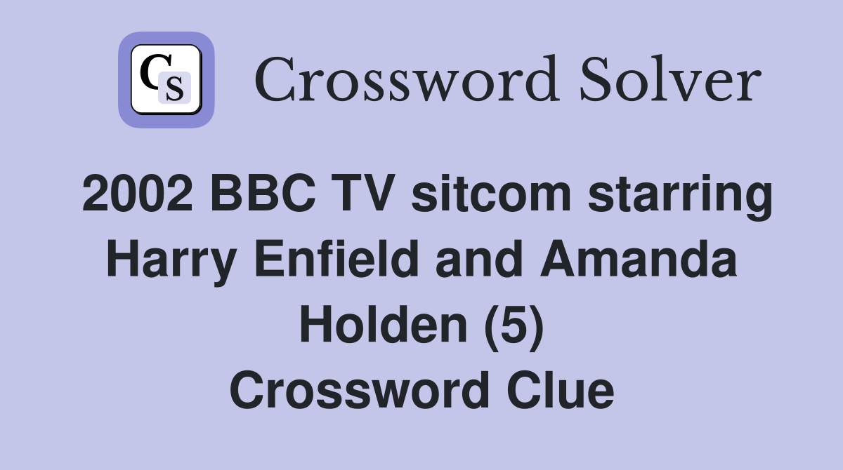 2002 BBC TV sitcom starring Harry Enfield and Amanda Holden (5) Crossword Clue