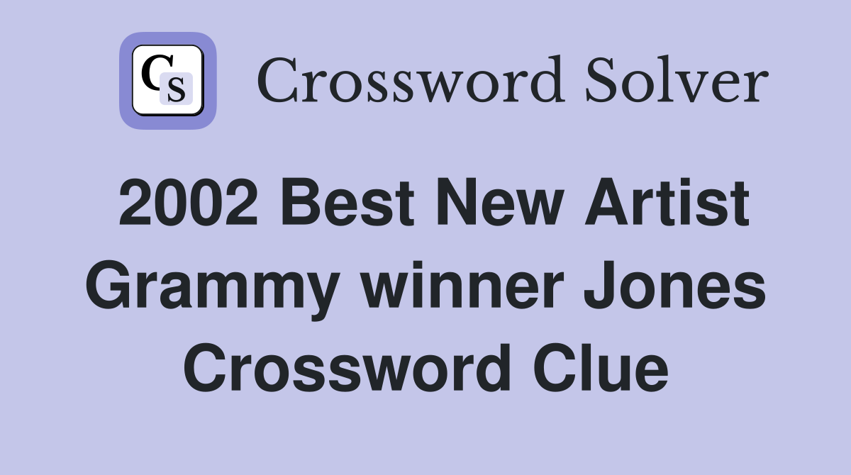 2002 Best New Artist Grammy winner Jones Crossword Clue
