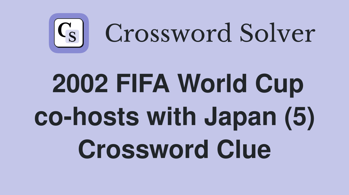 2002 FIFA World Cup co-hosts with Japan (5) Crossword Clue
