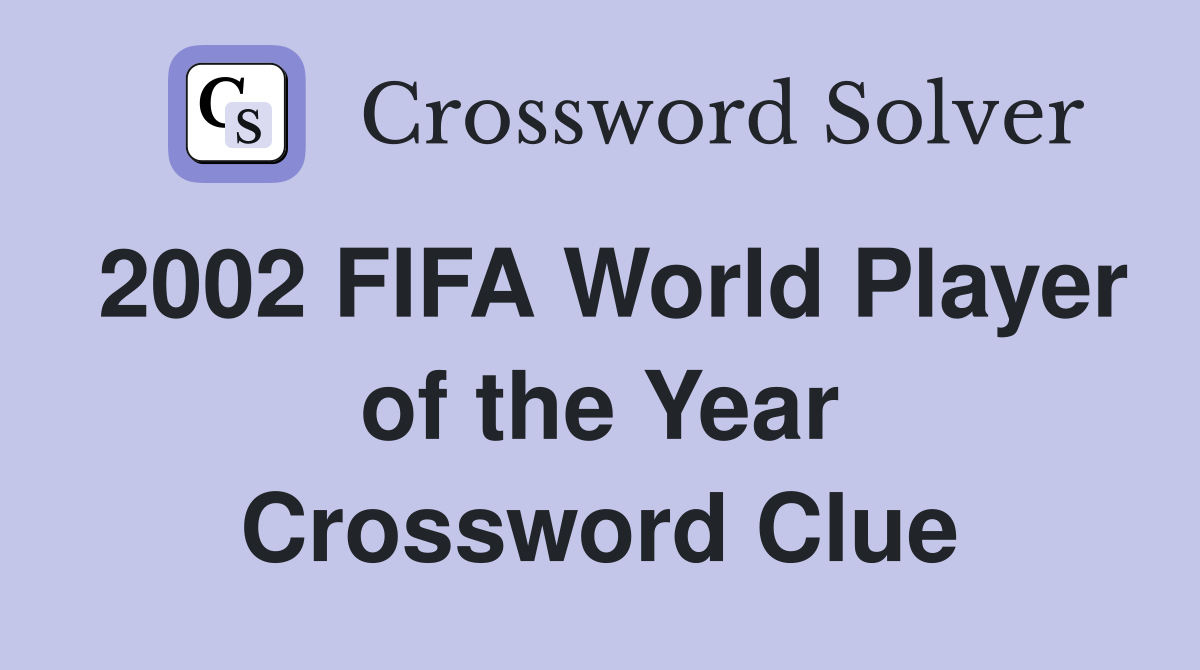 2002 FIFA World Player of the Year Crossword Clue