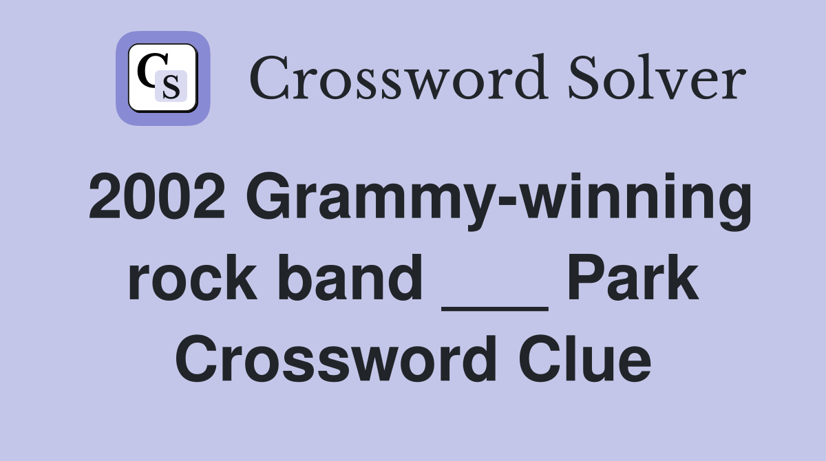 2002 Grammy-winning rock band ___ Park Crossword Clue
