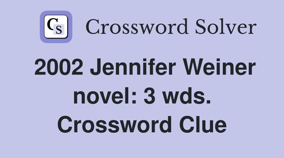 2002 Jennifer Weiner novel: 3 wds. Crossword Clue