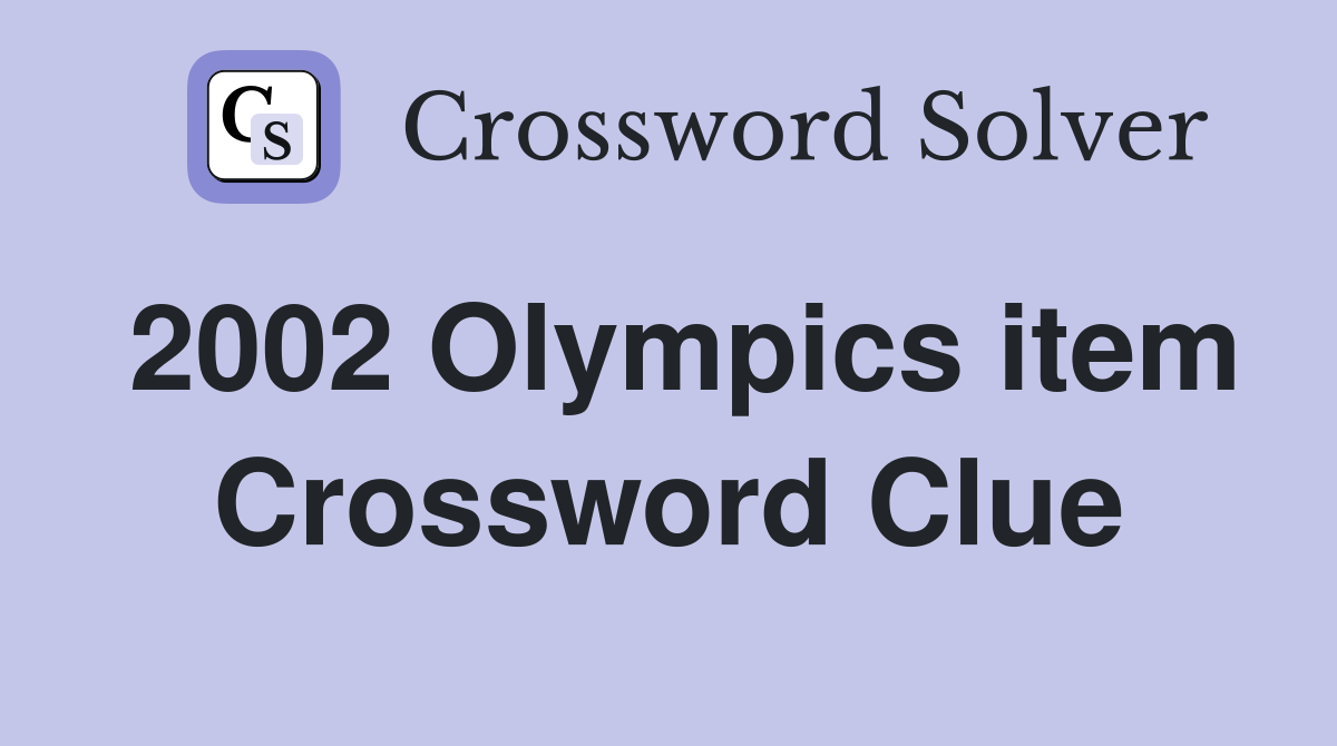 2002 Olympics item Crossword Clue