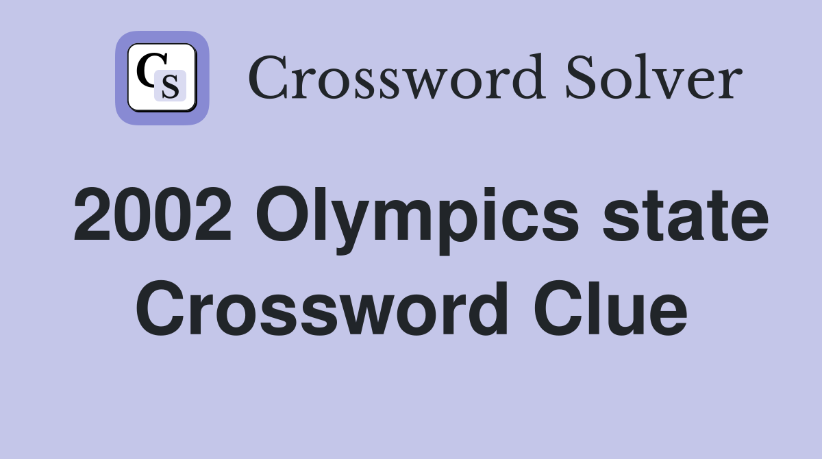 2002 Olympics state Crossword Clue