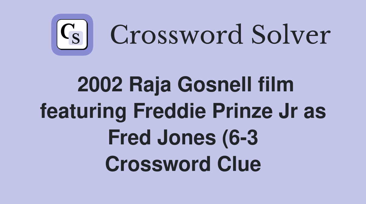 2002 Raja Gosnell film featuring Freddie Prinze Jr as Fred Jones (6 3 2002 Raja Gosnell film featuring Freddie Prinze Jr as Fred Jones (6 3